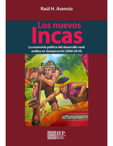 Los nuevos incas: :la economía política del desarrollo rural andino en Quispicanchi (2000-2010)