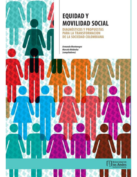 Equidad y movilidad social:Diagnósticos y propuestas para la transformación de la sociedad colombiana