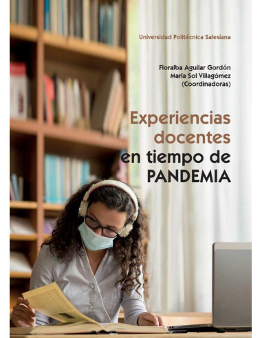 Experiencias docentes en tiempo de Pandemia:Esta publicación responde a la coyuntura de uno de los momentos más difíciles para la educación, la pandemia que azota al mundo desde 2020. Estructurado en 