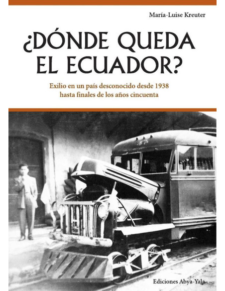 ¿Dónde queda el Ecuador?:Exilio en un país desconocido desde 1938 hasta finales de los años cincuentas