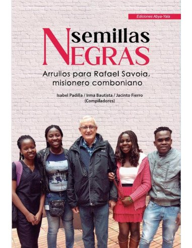 Semillas negras:Arrullos para Rafael Savoia, misionero comboniano