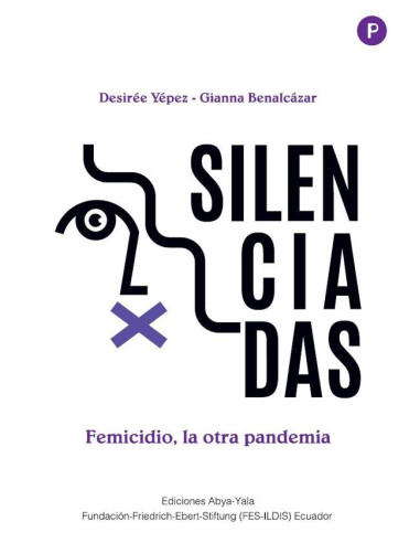 Silenciadas:Femicidio, la otra pandemia