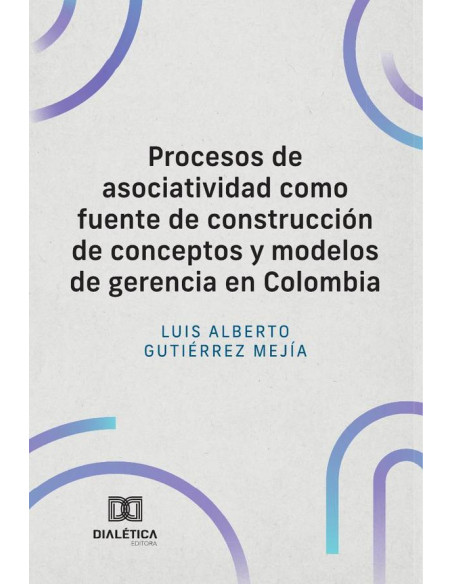 Procesos de asociatividad como fuente de construcción de conceptos y modelos de gerencia en Colombia