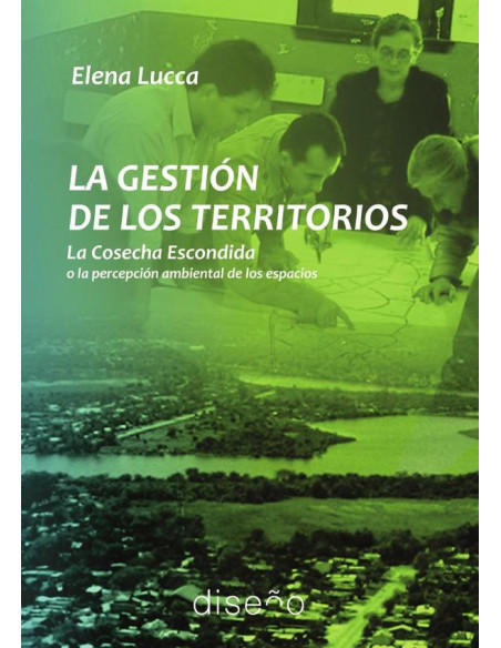 La gestion del territorio:La cosecha escondida o la percepcon ambiental de los espacios