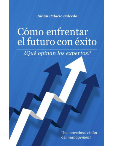 Cómo enfrentar el futuro con éxito:¿Qué opinan los expertos?