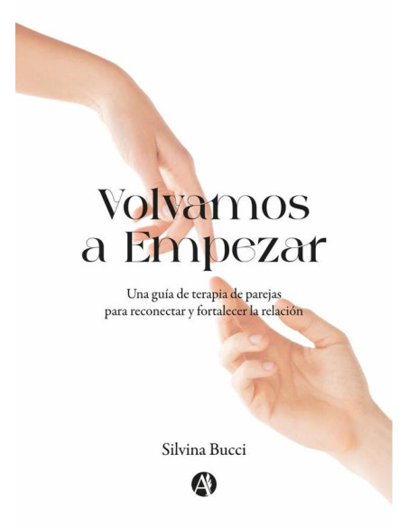 Volvamos a Empezar:Una guía de terapia de parejas para reconectar y fortalecer la relación