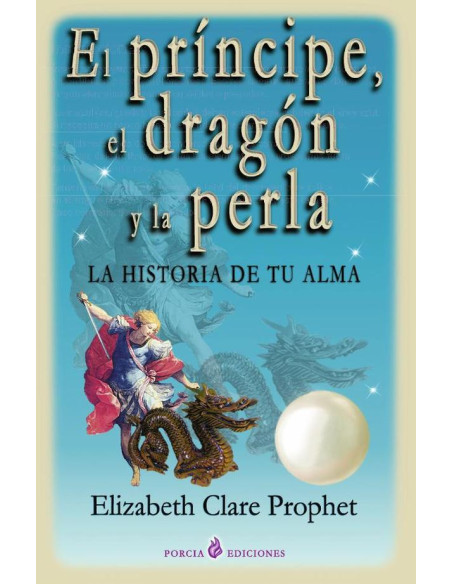 Príncipe, el dragón y la perla, El:La historia de tu alma