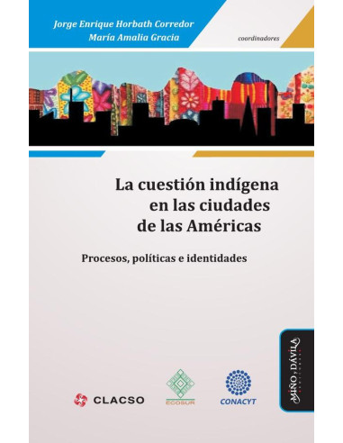 La cuestión indígena en las ciudades de las Américas:Procesos, políticas e identidades