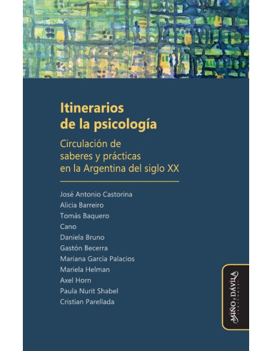 Itinerarios de la psicología:Circulación de saberes y prácticas en la Argentina del siglo XX