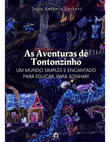 As Aventuras De Tontonzinho:Um mundo simples e encantado para educar, para sonhar!