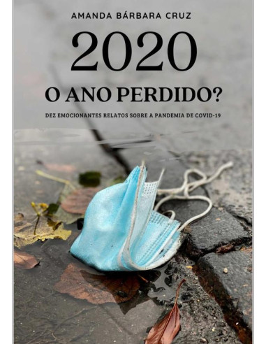 2020 O Ano Perdido?:Dez Emocionantes Relatos Sobre a Pandemia de COVID-19