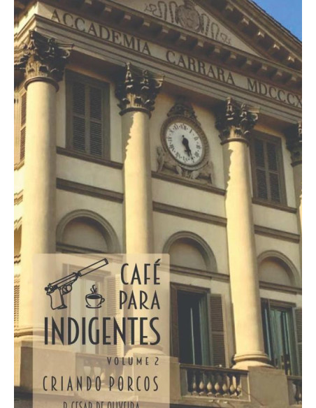 Café Para Indigentes - Volume 2:Criando Porcos