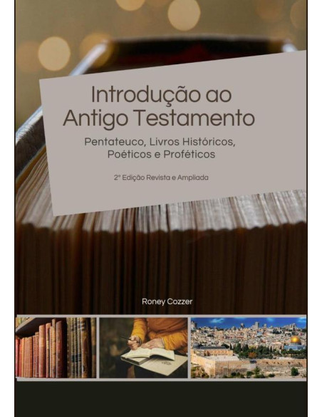 Introdução Ao Antigo Testamento:Pentateuco, Livros Históricos, Poéticos e Proféticos