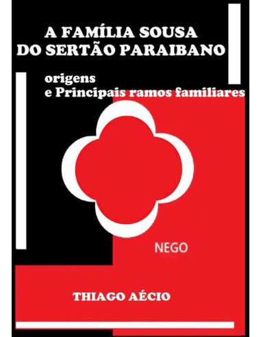 A Família Sousa Do Sertão Paraibano:Origens e Principais ramos familiares