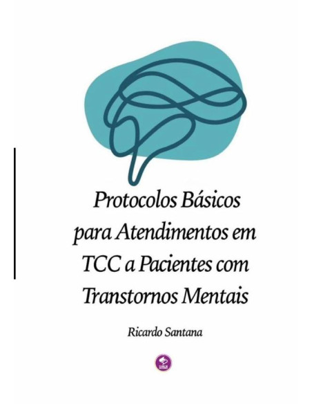 Protocolos Básicos Para Atendimentos Em Tcc A Pacientes Com Transtornos Mentais