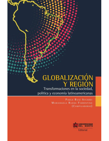 Globalización y región :Transformaciones en la sociedad, política y economía latinoamericanas