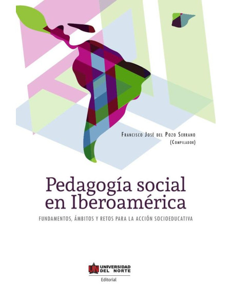 Pedagogía social en Iberoamérica:Fundamentos, ámbitos y retos para la acción socioeducativa