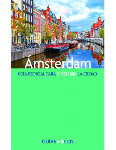 Ámsterdam:Guía esencial para descubrir la ciudad