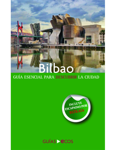 Bilbao:Guía esencial para descubrir la ciudad