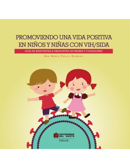 Promoviendo una vida positiva en niños y niñas con VIH/SIDA:Guía de respuestas a preguntas de padres y cuidadores