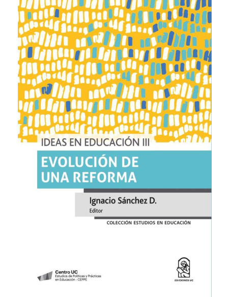 Ideas en educación III:Evolución de una reforma.