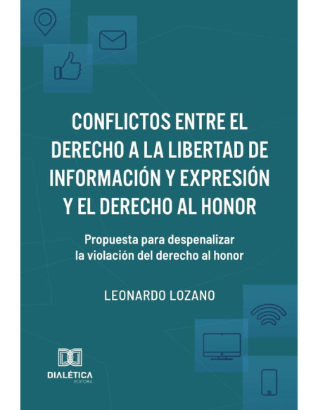 Conflictos entre el derecho a la libertad de información y expresión y el derecho al honor:propuesta para despenalizar la violación del derecho al honor