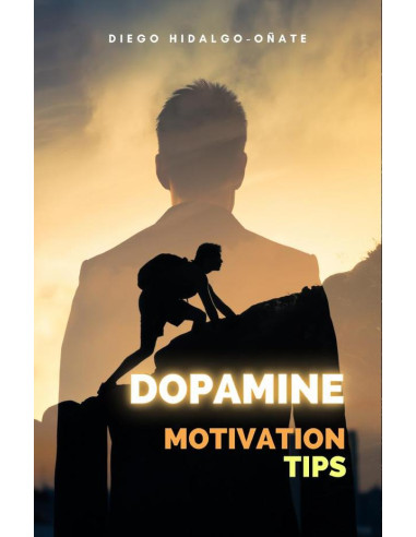 Dopamine. Motivation Tips.