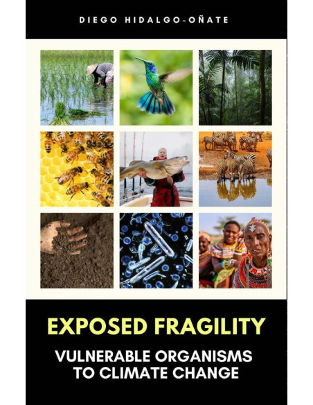 Exposed Fragility. Vulnerable Organisms to Climate Change.