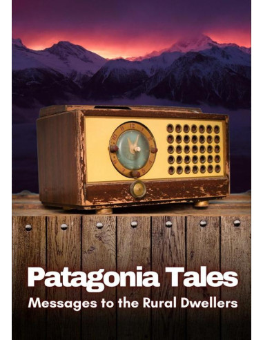 Patagonia Tales: Messages to the Rural Dwellers