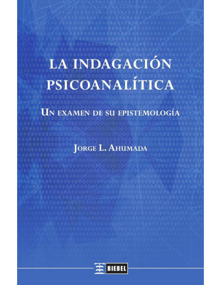 La indagación psicoanalítica:Un examen de su epistemología