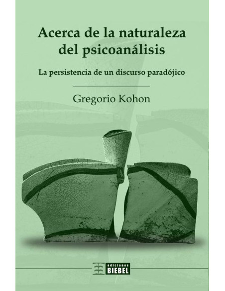 Acerca de la naturaleza del psicoanálisis :La persistencia de un discurso paradójico