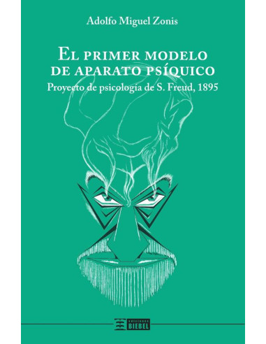 El primer modelo de aparato psíquico:Proyecto de psicología de Freud, 1895