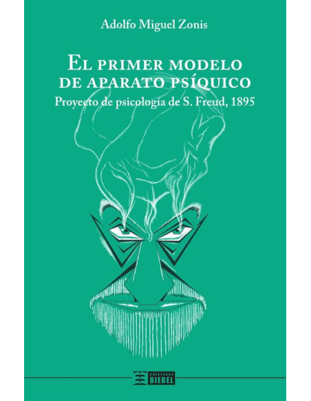 El primer modelo de aparato psíquico:Proyecto de psicología de Freud, 1895