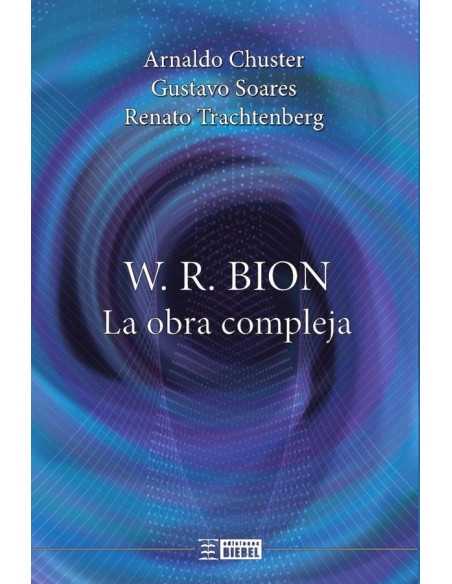 W. R. Bion, la obra compleja