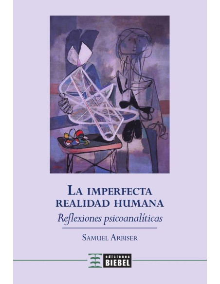 La imperfecta realidad humana:Reflexiones psicoanalíticas