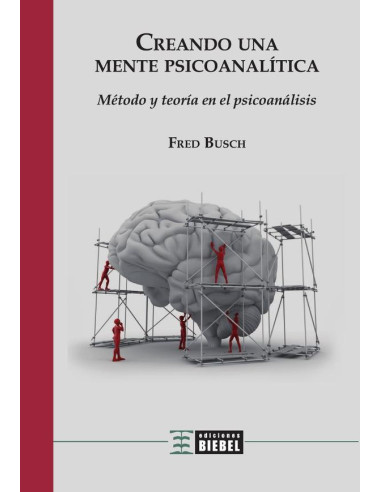 Creando una mente psicoanalítica:Método y teoría en el psicoanálisis