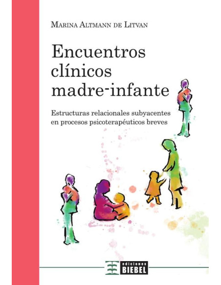 Encuentros clínicos madre-infante.:Estructuras relacionales subyacentes en procesos psicoterapéuticos breves