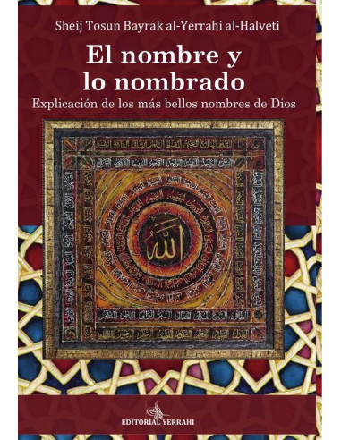 El nombre y lo nombrado:Explicación de los más bellos nombres de Dios