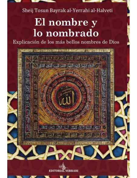 El nombre y lo nombrado:Explicación de los más bellos nombres de Dios