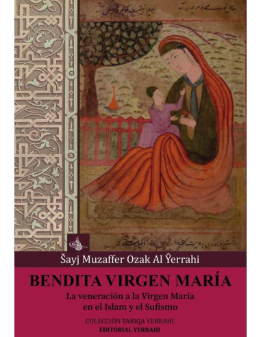 Bendita Virgen María:La veneración a la Virgen María en el Islam y el Sufismo