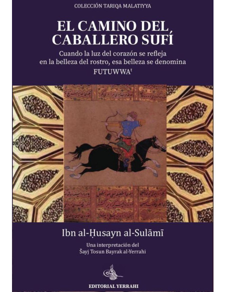 El camino del caballero sufí:Cuando la luz se refleja en la belleza del rostro, esa belleza se denomina futuwwat