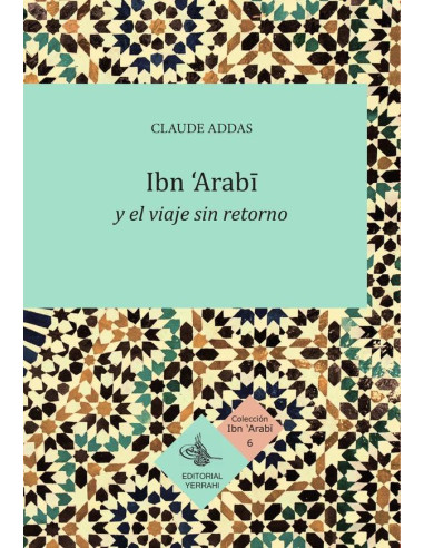 Ibn ''Arabi y el viaje sin retorno