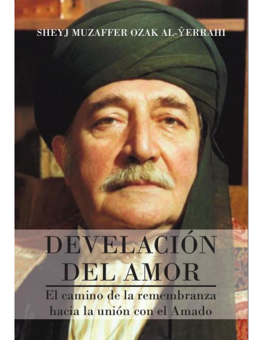 Develación del amor:El camino de la remembranza hacia la unión con el Amado