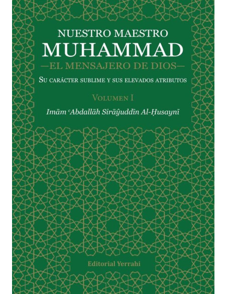 Nuestro Maestro Muhammad, el Mensajero de Dios - Volumen I:Su carácter sublime y sus elevados atributos