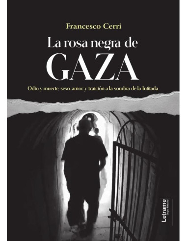 La rosa negra de Gaza:Odio y muerte, sexo, amor y traición a la sombra de la Intifada