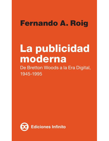 La publicidad moderna,La publicidad moderna:De Bretton Woods a la Era Digital, 1945-1995