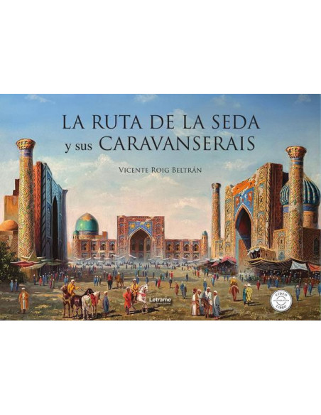 La ruta de la seda y sus caravanserais