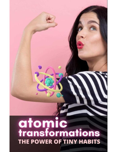 Atomic Transformations: The Power of Tiny Habits