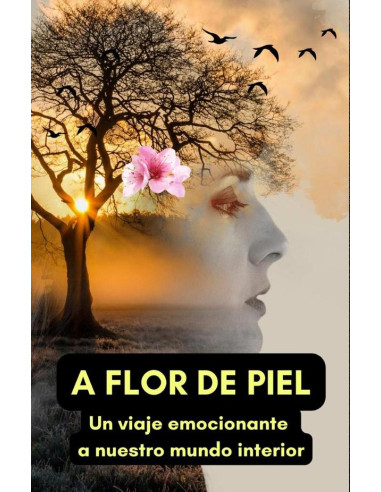 A flor de piel: Un viaje emocionante a nuestro mundo interior