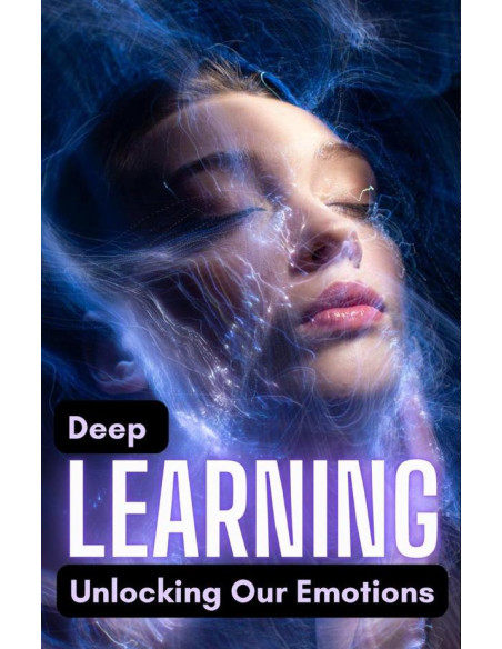 Deep Learning: Unlocking Our Emotions